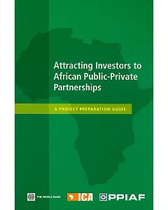 Attracting Investors to African Public-Private Partnerships: A Project Preparation Guide
