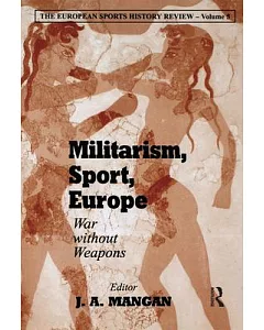 Militarism, Sport, Europe: War Without Weapons