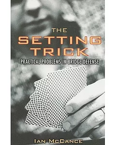 The Setting Trick: Practical Problems in Bridge Defense