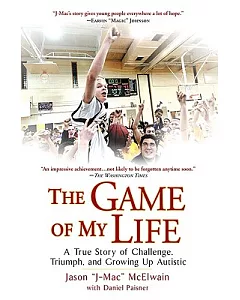 The Game of My Life: A True Story of Challenge, Triumph, and Growing Up Autistic