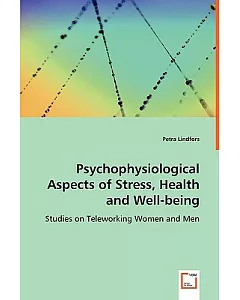 Psychophysiological Aspects of Stress, Health and Well-being: Studies on Teleworking Women and Men