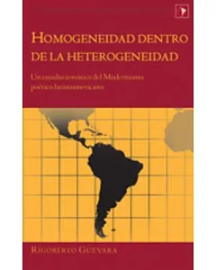 Homogeneidad dentro de la heterogeneidad: Un Estudio Tematico Del Modernismo Poetico Latinoamericano