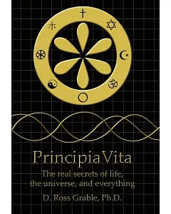Principiavita: the Real Secrets of Life,