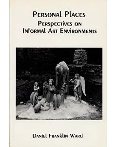 Personal Places: Perspectives on Informal Art Environments