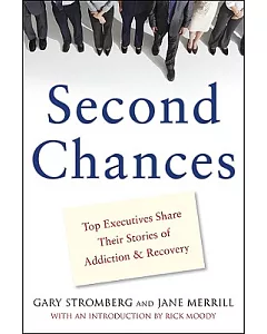 Second Chances: Top Executives Share Their Stories of Addiction and Recovery