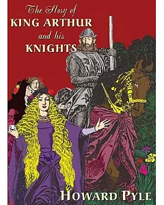 The Story of King Arthur and His Knights: Library Edition