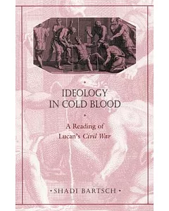 Ideology in Cold Blood: A Reading of Lucan’s 