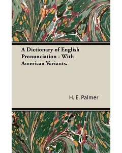A Dictionary Of English Pronunciation: With American Variants (In Phonetic Transcription)(Received Pronunciation and American Va