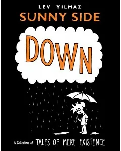 Sunny Side Down: A Collection of the Comic Tales of Mere Existence