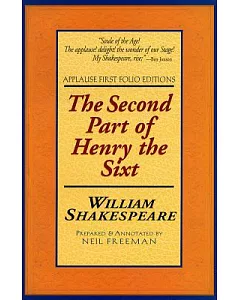 The Second Part of Henry the Sixth, With the Death of the Good Duke Humfrey