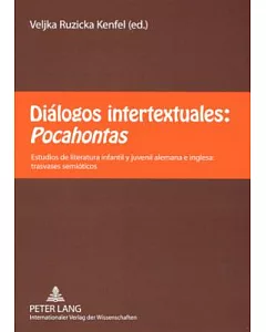 Dialogos Intertextuales/ Intertextuales Dialogue: Pocahontas, Estudios de literatura infantil y juvenil alemana e inglesa: trasv