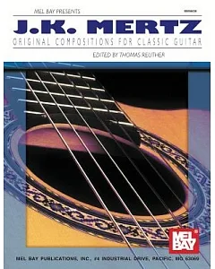 J. K. Mertz: Original Compositions for Classic Guitar