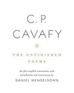 C. P. cavafy: The Unfinished Poems