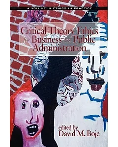 Critical Theory Ethics for Business and Public Administration