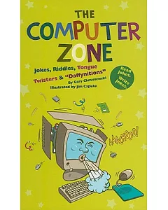 Computer Zone, the: Jokes, Riddles, Tongue Twisters, & 