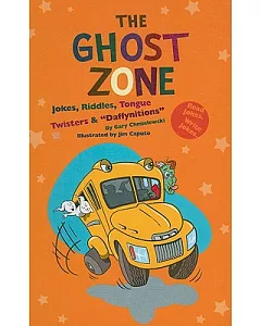 Ghost Zone, the: Jokes, Riddles, Tongue Twisters & 