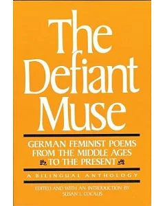 The Defiant Muse: German Feminist Poems from the Middle Ages to the Present