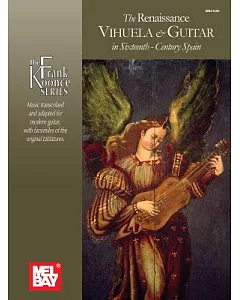 The Renaissance Vihuela & Guitar in Sixteenth-Century Spain: Luis Milan, Luis De Narvaez, Alonso Mudarra, Miguel De Fuenllana, E