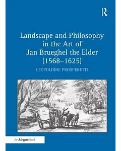 Landscape and Philosophy in the Art of Jan Brueghel the Elder (1568-1625)
