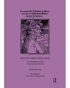 Dante’s Second Love: The Originality and the Contexts of the Convivio