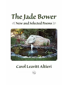 The Jade Bower: New and Selected Poems