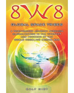 8W8 - Global Space Tribes: A Postmodern Journey Through Globalization in the Internet Age Powered by the World Modeling Agent 8w