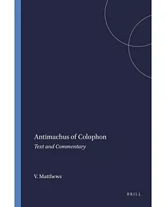 Antimachus of Colophon: Text and Commentary
