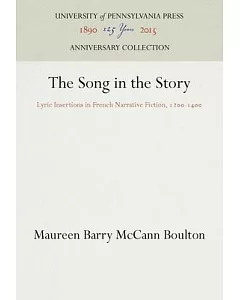 The Song in the Story: Lyric Insertions in French Narrative Fiction, 1200-1400
