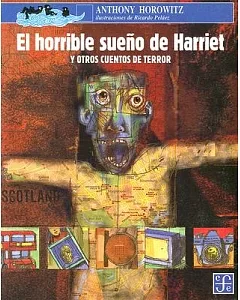 El horrible sueno de Harriet y otros cuentos de terror / Harriet’s Horrible Dream and Other Stories of Terror
