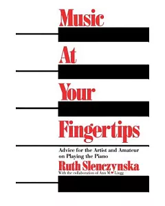 Music at Your Fingertips: Advice for the Artist and Amateur on Playing the Piano