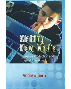 Making New Media: Creative Production and Digital Literacies