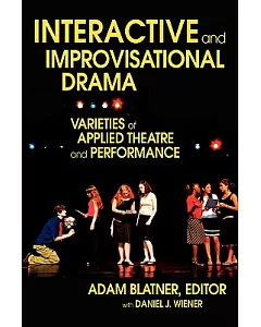Interactive and Improvisational Drama: Varieties of Applied Theatre and Performance