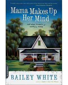 Mama Makes Up Her Mind: And Other Dangers of Southern Living