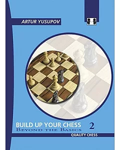 Build Up Your Chess 2: Beyond the Basics