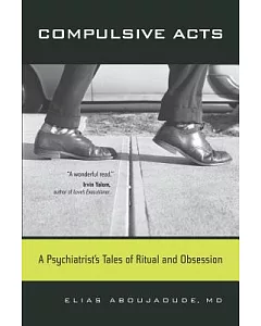 Compulsive Acts: A Psychiatrist’s Tales of Ritual and Obsession