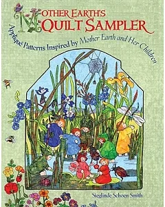 Mother Earth’s Quilt Sampler: Applique Patterns Iinspired by Mother Earth and Her Children