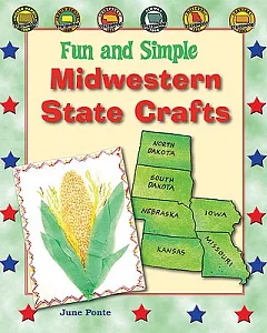 Fun and Simple Midwestern State Crafts: North Dakota, South Dakota, Nebraska, Iowa, Missouri, and Kansas