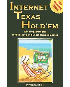 Internet Texas Hold’em: Winning Strategies for Full-ring and Short-handed Games