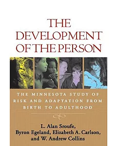 The Development of the Person: The Minnesota Study of Risk and Adaptation from Birth to Adulthood
