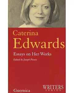 Caterina Edwards: Essays on Her Works