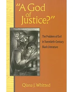 ”A God of Justice?”: The Problem of Evil in Twentieth-Century Black Literature