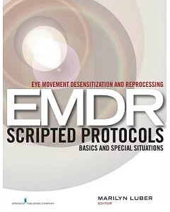 Eye Movement Desensitization and Reprocessing (EMDR) Scripted Protocols: Basics and Special Situations