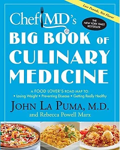 ChefMD’s Big Book of Culinary Medicine: A Food Lover’s Road Map to Losing Weight, Preventing Disease, Getting Really Healthy