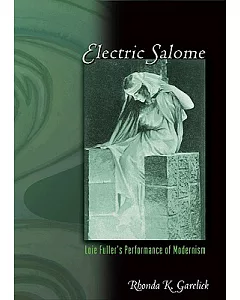 Electric Salome: Loie Fuller’s Performance of Modernism