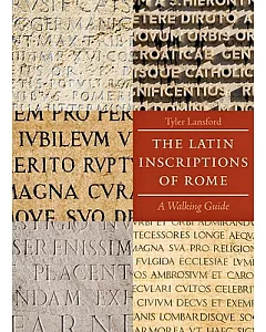 The Latin Inscriptions of Rome: A Walking Guide