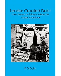 Lender Created Debt: How Interest on Money Affects the Human Condition