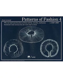 Patterns of Fashion 4: The Cut and construction of Linen Shirts, Smocks, Neckwear, Headwear and Accessories for Men and Women C.