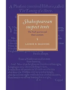 Shakespearean Suspect Texts: The ’Bad’ Quartos and Their Contexts