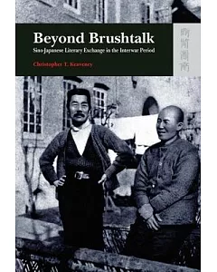 Beyond Brushtalk: Sino-Japanese Literary Exchange in the Interwar Period