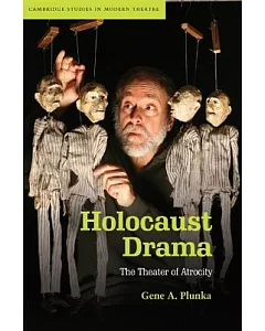 Holocaust Drama: The Theater of Atrocity